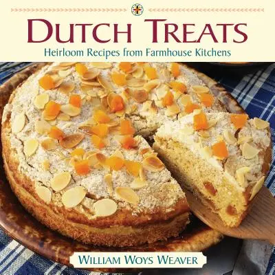 Dutch Treats : Recettes héritières des cuisines fermières - Dutch Treats: Heirloom Recipes from Farmhouse Kitchens