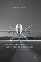 La moralité de la guerre des drones et la politique de régulation - The Morality of Drone Warfare and the Politics of Regulation