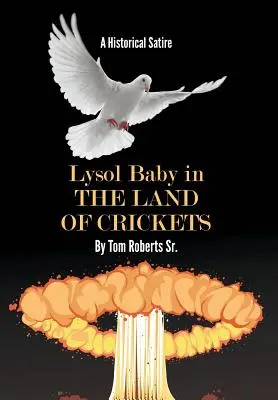 Lysol Baby au pays des grillons : Une satire historique - Lysol Baby in the Land of Crickets: A Historical Satire