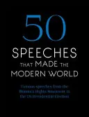 50 discours qui ont fait le monde moderne : Des discours célèbres, des droits de la femme aux droits de l'homme - 50 Speeches That Made the Modern World: Famous Speeches from Women's Rights to Human Rights