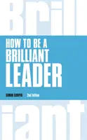 Comment être un leader brillant, 2e édition révisée - How to Be a Brilliant Leader, revised 2nd edn