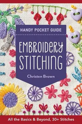 Guide pratique de poche pour la broderie : 30+ points de broderie - Tous les points de base et au-delà - Embroidery Stitching Handy Pocket Guide: 30+ Stitches - All the Basics & Beyond