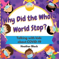 Pourquoi le monde entier s'est-il arrêté ? Parler du COVID-19 avec les enfants - Why Did the Whole World Stop?: Talking With Kids About COVID-19