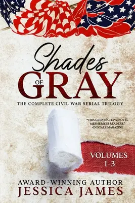 Les nuances de gris : la trilogie complète de la guerre de Sécession : L'histoire de la guerre de Sécession - Shades of Gray: Complete Civil War Serial Trilogy: Complete Civil War Serial Trilogy