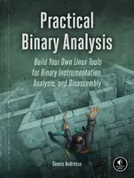Analyse binaire pratique : Construisez vos propres outils Linux pour l'instrumentation, l'analyse et le désassemblage binaires - Practical Binary Analysis: Build Your Own Linux Tools for Binary Instrumentation, Analysis, and Disassembly