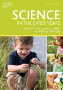 La science dans la petite enfance - Comprendre le monde grâce à un apprentissage ludique - Science in the Early Years - Understanding the world through play-based learning