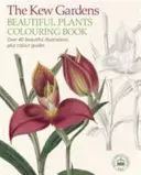 Kew Gardens Beautiful Flowers Colouring Book - Plus de 40 belles illustrations et des guides de couleurs - Kew Gardens Beautiful Flowers Colouring Book - Over 40 Beautiful Illustrations Plus Colour Guides