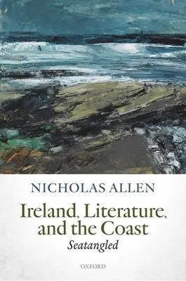 L'Irlande, la littérature et la côte : Seatangled - Ireland, Literature, and the Coast: Seatangled