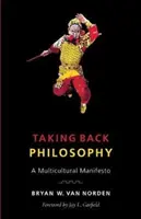 Se réapproprier la philosophie : Un manifeste multiculturel - Taking Back Philosophy: A Multicultural Manifesto