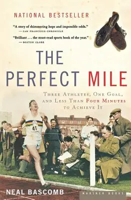 Le Mile parfait : Trois athlètes, un objectif et moins de quatre minutes pour l'atteindre - The Perfect Mile: Three Athletes, One Goal, and Less Than Four Minutes to Achieve It