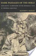 Les passages sombres de la Bible : L'Écriture avec Benoît XVI et saint Thomas d'Aquin - Dark Passages of the Bible: Engaging Scripture with Benedict XVI and St. Thomas Aquinas