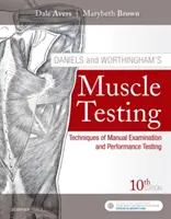 Le test musculaire de Daniels et Worthingham : Techniques d'examen manuel et de test de performance - Daniels and Worthingham's Muscle Testing: Techniques of Manual Examination and Performance Testing