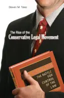 La montée du mouvement juridique conservateur : La bataille pour le contrôle du droit - The Rise of the Conservative Legal Movement: The Battle for Control of the Law