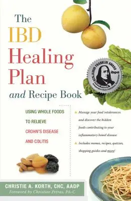 Le plan de guérison et le livre de recettes de l'Ibd : L'utilisation d'aliments entiers pour soulager la maladie de Crohn et la colite - The Ibd Healing Plan and Recipe Book: Using Whole Foods to Relieve Crohn's Disease and Colitis