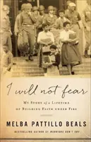 Je n'aurai pas peur : l'histoire d'une vie passée à bâtir la foi sous le feu de l'ennemi - I Will Not Fear: My Story of a Lifetime of Building Faith Under Fire