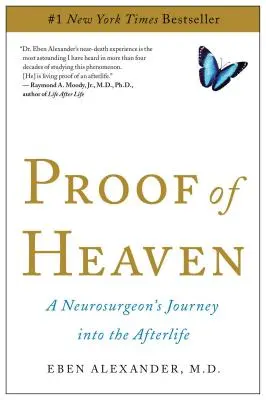 La preuve du paradis : Le voyage d'un neurochirurgien dans l'au-delà - Proof of Heaven: A Neurosurgeon's Journey Into the Afterlife