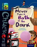 Oxford Reading Tree TreeTops Chucklers : Niveau 14 : Ne jamais prendre un bain dans le noir - Oxford Reading Tree TreeTops Chucklers: Level 14: Never Take a Bath in the Dark