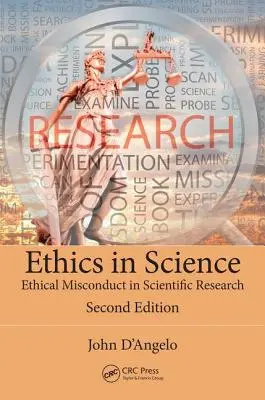 L'éthique en science : L'éthique dans la recherche scientifique, deuxième édition - Ethics in Science: Ethical Misconduct in Scientific Research, Second Edition