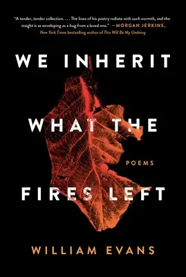 Nous héritons de ce que les feux ont laissé : poèmes - We Inherit What the Fires Left: Poems