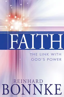 La foi : Le lien avec la puissance de Dieu - Faith: The Link with God's Power