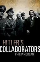 Les collaborateurs d'Hitler : Choisir entre le mal et le pire dans l'Europe occidentale occupée par les nazis - Hitler's Collaborators: Choosing Between Bad and Worse in Nazi-Occupied Western Europe