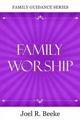 Le culte de la famille - Family Worship