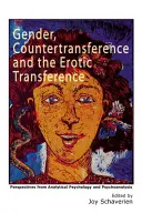 Genre, contre-transfert et transfert érotique : Perspectives de la psychologie analytique et de la psychanalyse - Gender, Countertransference and the Erotic Transference: Perspectives from Analytical Psychology and Psychoanalysis