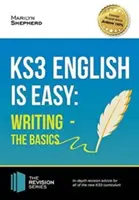 KS3 : English is Easy - Writing (the Basics). Guide complet pour le nouveau programme KS3. - KS3: English is Easy - Writing (the Basics). Complete Guidance for the New KS3 Curriculum