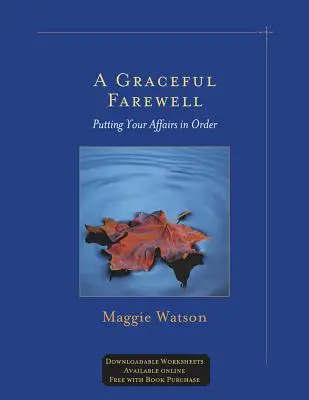 Un adieu gracieux : Mettre de l'ordre dans ses affaires - A Graceful Farewell: Putting Your Affairs in Order