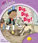 Oxford Reading Tree Songbirds Phonics : Niveau 1+ : Creuse, creuse, creuse ! - Oxford Reading Tree Songbirds Phonics: Level 1+: Dig, Dig, Dig!