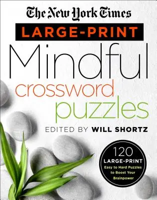 The New York Times Large-Print Mindful Crossword Puzzles : 120 grilles en gros caractères, de faciles à difficiles, pour stimuler vos capacités cérébrales. - The New York Times Large-Print Mindful Crossword Puzzles: 120 Large-Print Easy to Hard Puzzles to Boost Your Brainpower