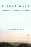 Les voies de la fuite : La vie et la perte au bord de l'extinction - Flight Ways: Life and Loss at the Edge of Extinction