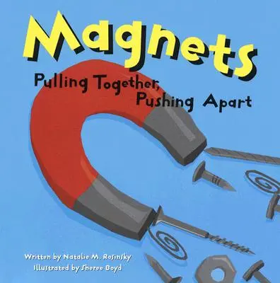 Les aimants : Les aimants : unir, séparer - Magnets: Pulling Together, Pushing Apart