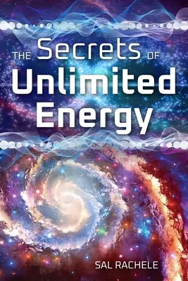 Les secrets de l'énergie illimitée - The Secrets of Unlimited Energy