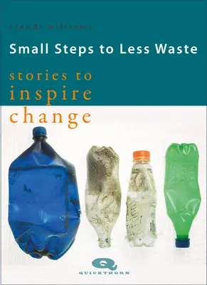 Petits pas vers moins de déchets - Histoires pour inspirer le changement - Small Steps to Less Waste - Stories to Inspire Change