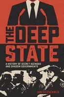 L'État profond - Une histoire d'agendas secrets et de gouvernements de l'ombre - Deep State - A History of Secret Agendas and Shadow Governments