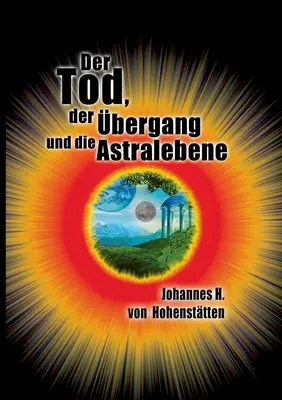 Der Tod, der bergang und die Astralebene (en anglais) - Der Tod, der bergang und die Astralebene