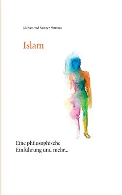 L'Islam : Eine philosophische Einfhrung und mehr... - Islam: Eine philosophische Einfhrung und mehr...
