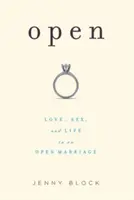 Ouvert : L'amour, le sexe et la vie dans un mariage ouvert - Open: Love, Sex and Life in an Open Marriage