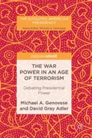 Le pouvoir de guerre à l'ère du terrorisme : Débat sur le pouvoir présidentiel - The War Power in an Age of Terrorism: Debating Presidential Power