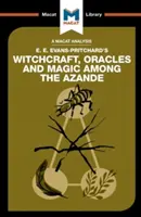 Analyse de l'ouvrage de E.E. Evans-Pritchard intitulé Witchcraft, Oracles and Magic Among the Azande (Sorcellerie, oracles et magie chez les Azandé) - An Analysis of E.E. Evans-Pritchard's Witchcraft, Oracles and Magic Among the Azande