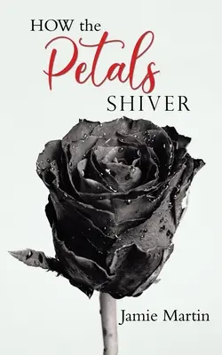 Comment les pétales tremblent - HOW the PETALS SHIVER