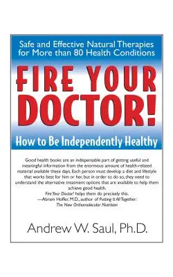 Renvoyez votre médecin ! Comment être en bonne santé de manière indépendante - Fire Your Doctor!: How to Be Independently Healthy