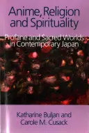Anime, religion et spiritualité : Mondes profanes et sacrés dans le Japon contemporain - Anime, Religion and Spirituality: Profane and Sacred Worlds in Contemporary Japan