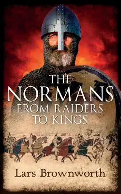 Les Normands : Des pillards aux rois - The Normans: From Raiders to Kings