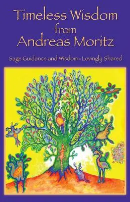 Sagesse intemporelle d'Andreas Moritz - Timeless Wisdom from Andreas Moritz