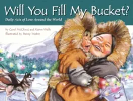 Veux-tu remplir mon seau ? Des actes d'amour quotidiens dans le monde entier - Will You Fill My Bucket?: Daily Acts of Love Around the World