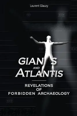 Géants et Atlantide : Révélations de l'archéologie interdite - Giants and Atlantis: Revelations of Forbidden Archaeology