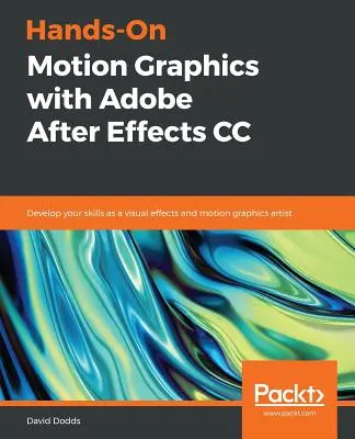 Les effets spéciaux avec Adobe After Effects CC : Développez vos compétences en tant qu'artiste des effets visuels et des effets spéciaux. - Hands-On Motion Graphics with Adobe After Effects CC: Develop your skills as a visual effects and motion graphics artist