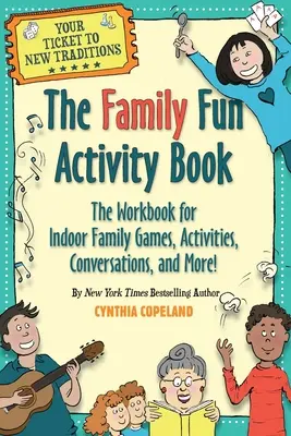 Le livre d'activités pour s'amuser en famille : Le cahier d'exercices pour les jeux, les activités, les conversations et plus encore ! - The Family Fun Activity Book: The Workbook for Indoor Family Games, Activities, Conversations, and More!